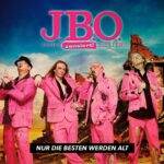 Cover: J.B.O. - Nur die Besten werden alt!