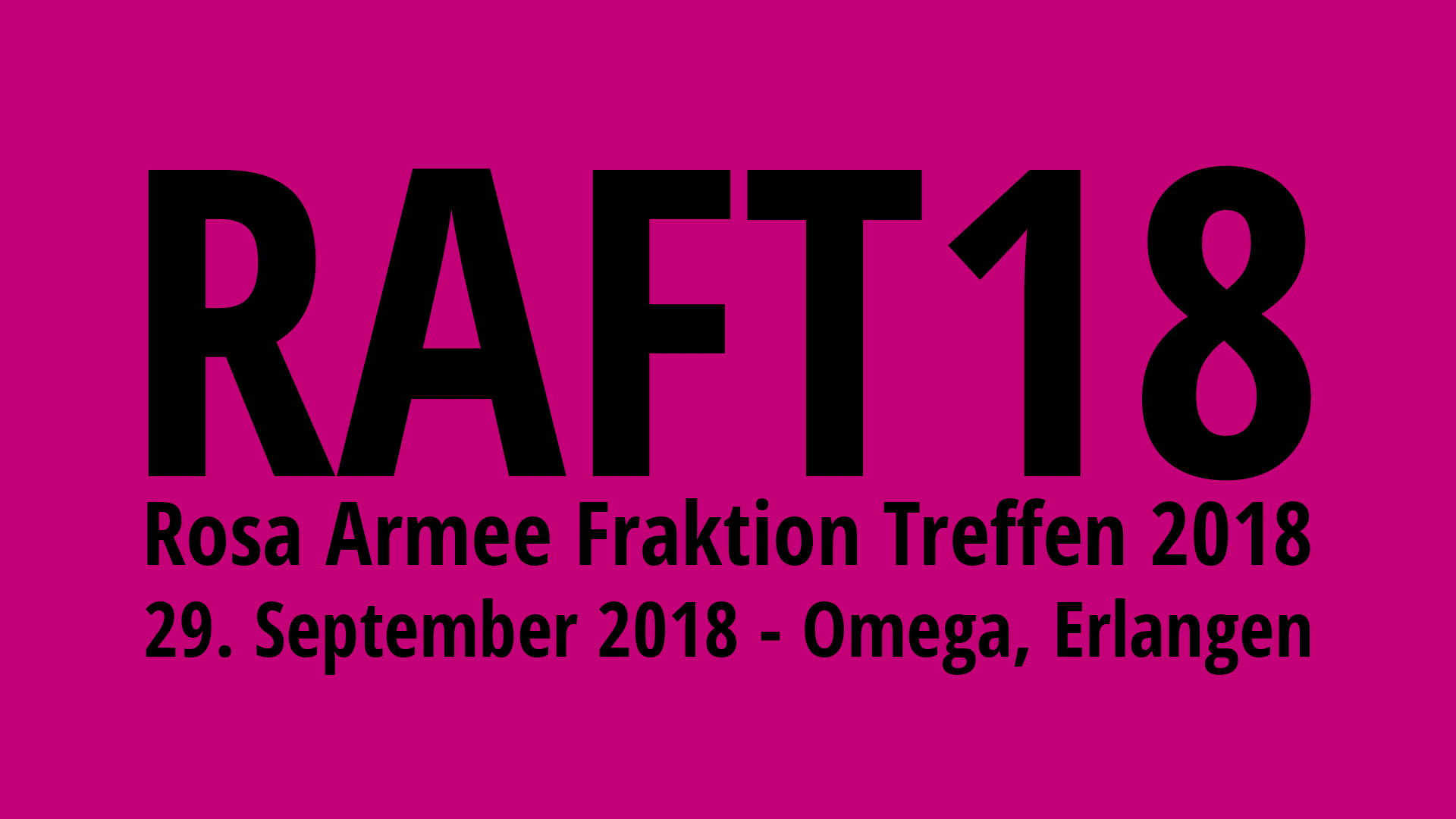 RAFT18 - Rosa Armee Fraktion Treffen 2018 | 29. September 2018 - Omega, Erlangen